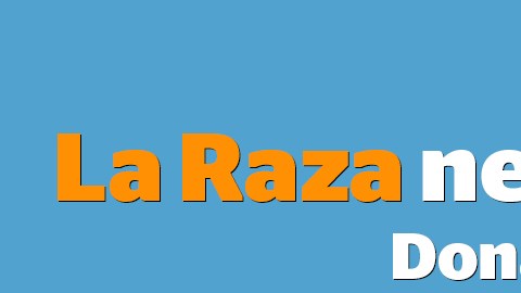 La Raza necesita tu apoyo: dona en la-raza-chicago.fundjournalism.org.