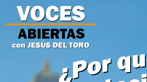 El nuevo videopodcast 'Voces abiertas con Jesús Del Toro' 007. (La Raza)